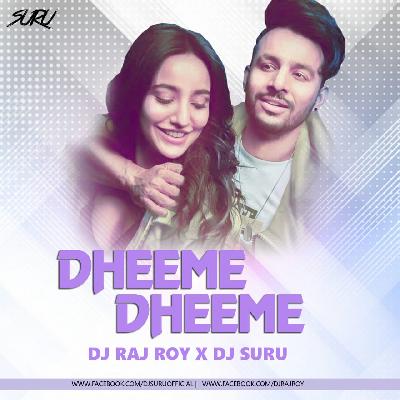 Dheeme Dheeme (Remix) DJ Raj Roy X DJ Suru